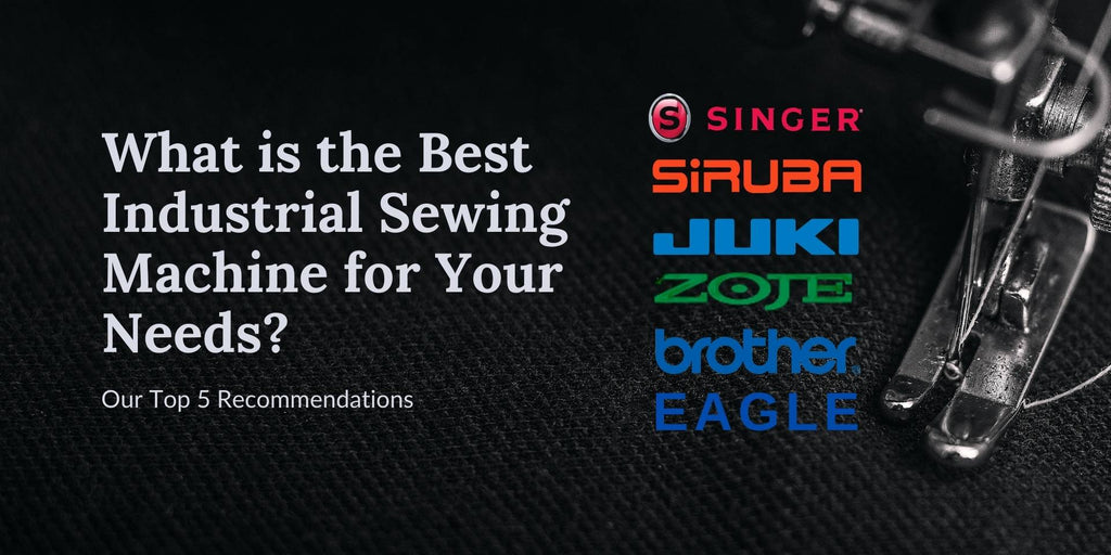 What is the Best Industrial Sewing Machine for Your Needs